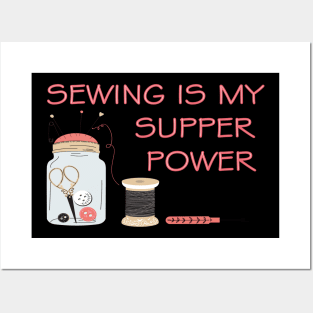 Sewing is my supper power Posters and Art